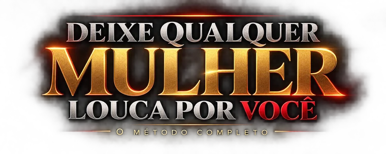 Deixe Qualquer Mulher Louca por Você